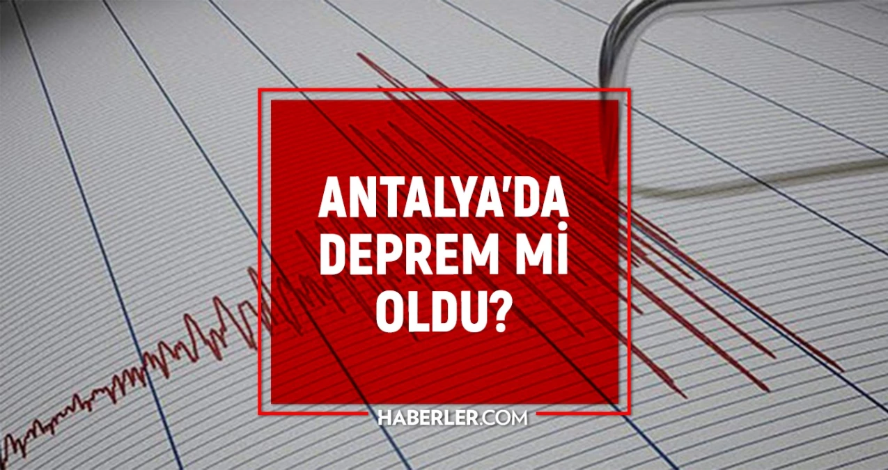 Antalyada deprem mi oldu SON DAKİKA Antalya Alanyada deprem mi oldu son dakika depremleri 8 Kasım AFAD ve Kandilli deprem listesi