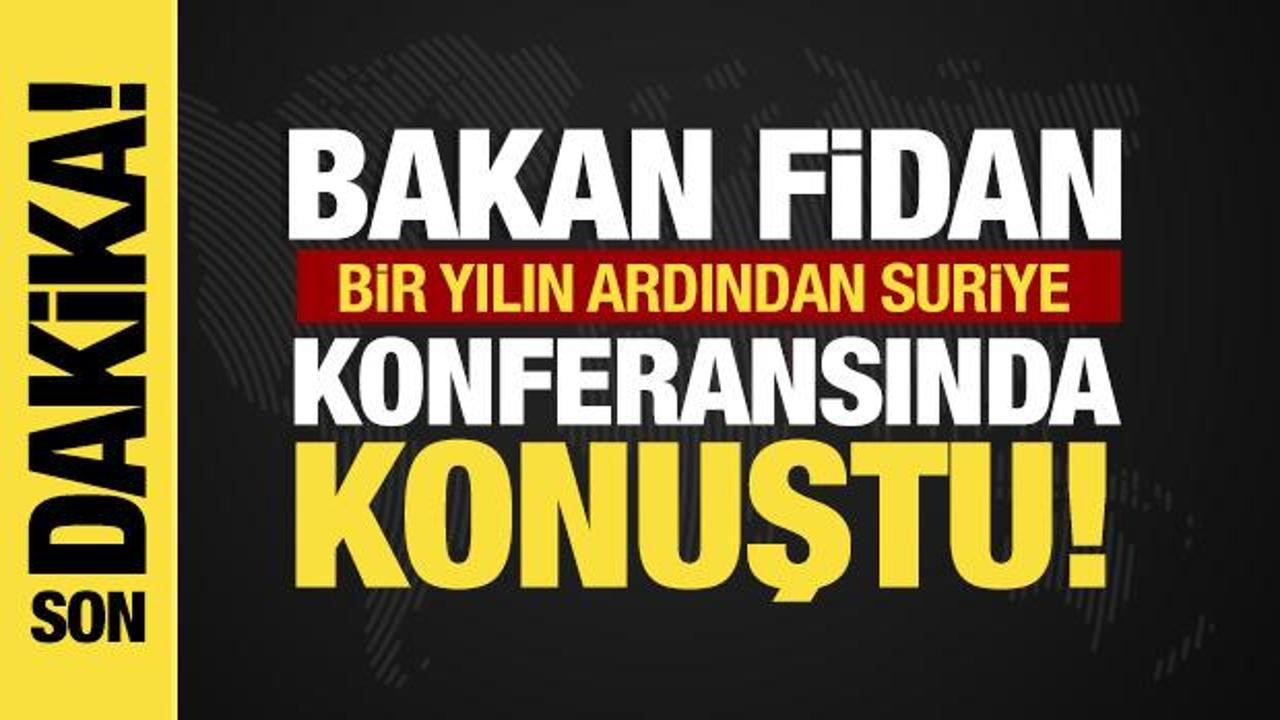 Bakan Fidan'dan önemli açıklamalar! Bir yılın ardından Suriye konferansında konuştu!