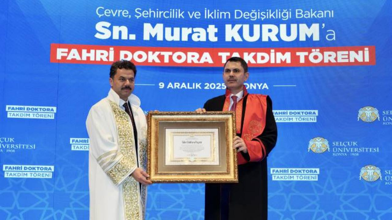 Bakan Murat Kurum'a Selçuk Üniversitesi'nden fahri doktora verildi! 'Gururla taşıyaca