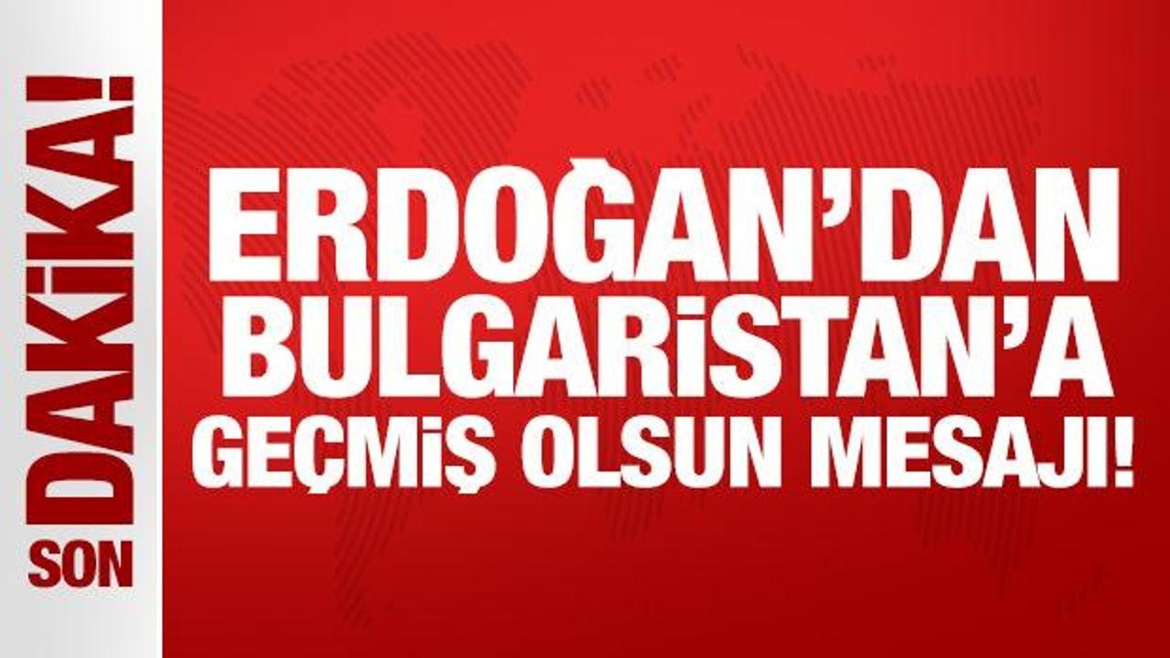 Cumhurbaşkanı Erdoğan'dan Bulgaristan'a Destek Mesajı