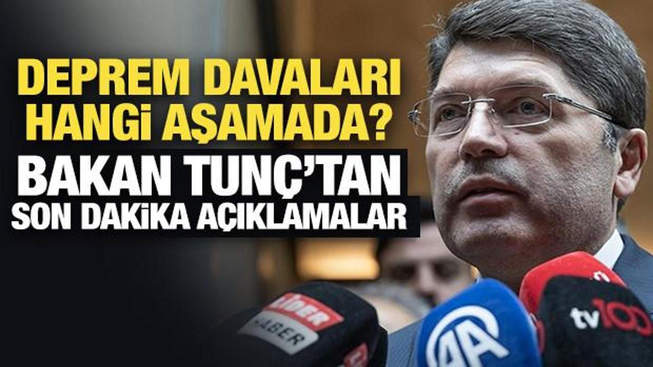 Deprem davaları hangi aşamada? Bakan Tunç'tan son dakika açıklamalar