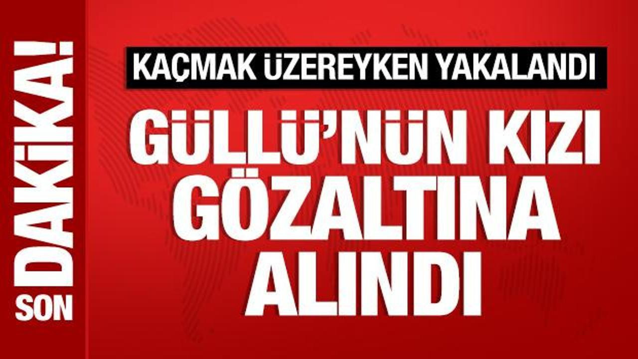 Güllü'nün kızı Tuğyan Ülkem Gülter gözaltına alındı
