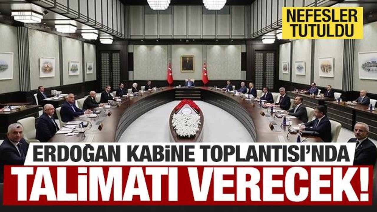 Kabine toplanıyor! Erdoğan talimatı verecek...Milyonlar bunu bekliyordu